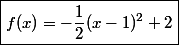  \boxed{f(x)=-\dfrac{1}{2}(x-1)^2+2} 
